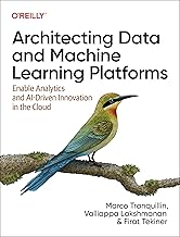 Architecting Data and Machine Learning Platforms by O'Reilly